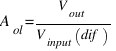 A_ol=V_out/{V_input(dif)}