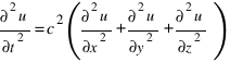 {{∂^2u}/{∂t^2}}=c^2({{∂^2u}/{∂x^2}}+{{∂^2u}/{∂y^2}}+{{∂^2u}/{∂z^2}})
