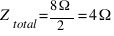 Z_{total} = {8Ω}/2 = 4Ω