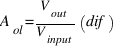 A_ol=V_out/V_input(dif)