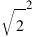 {sqrt{2}}^2