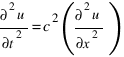 {∂^2u}/{∂t^2}=c^2({∂^2u}/{∂x^2})