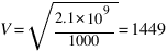 V = sqrt{{2.1* 10^9}/1000} = 1449